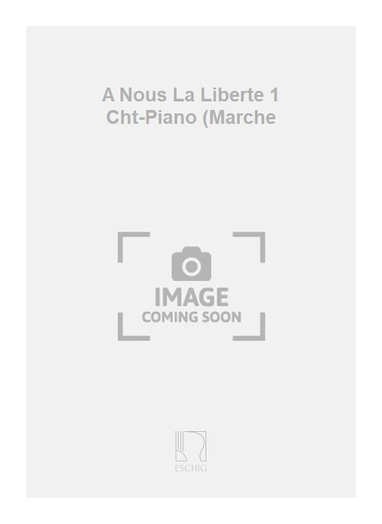 A Nous La Liberte 1 Cht-Piano (Marche